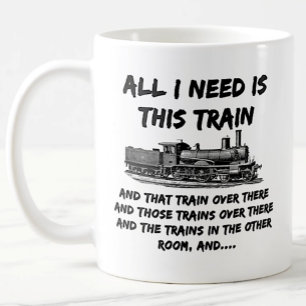 All I Need Is This Train and That..   Steam Train Coffee Mug