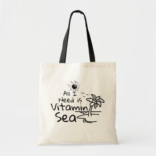 All I Need Is Vitamin Sea Funny Beach Gift Tote Bag