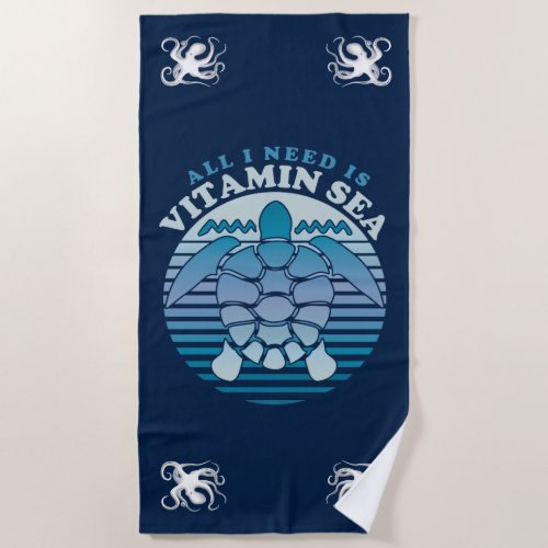 All I Need Is Vitamin Sea _ Retro Turtle Beach Towel