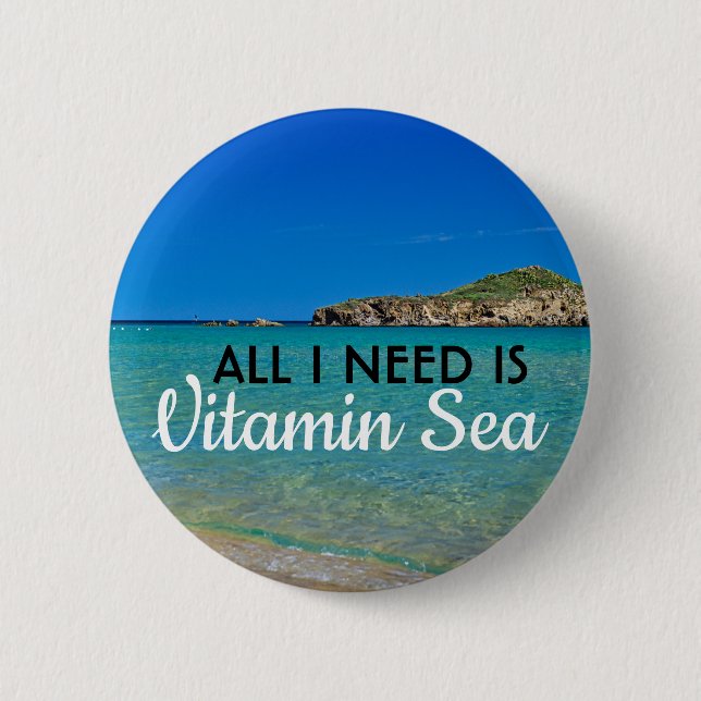 All I need is Vitamin Sea turquoise water beach Button (Front)