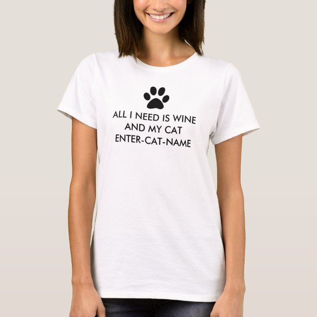 All I Need is Wine and My Cat Personalize T-Shirt (Front)