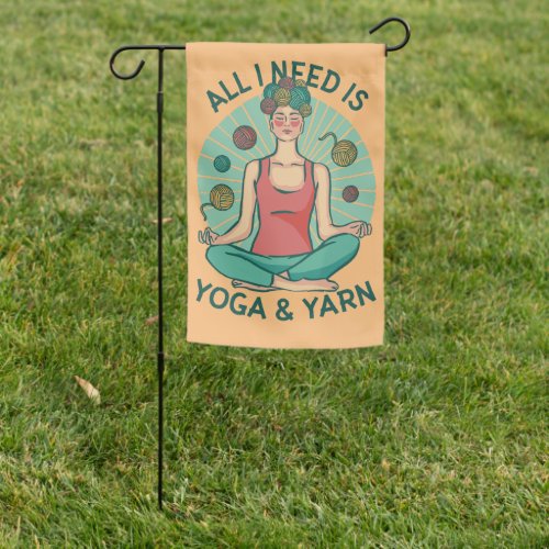 All I need is Yoga and Yarne Phrase Garden Flag