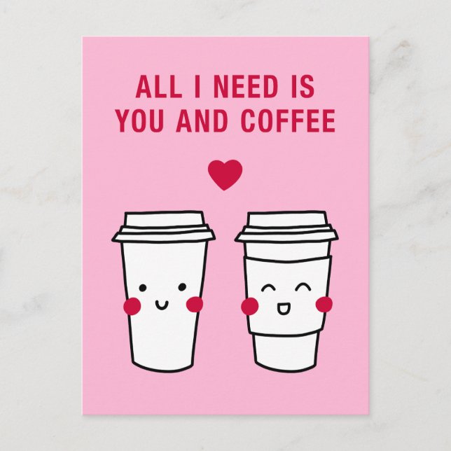 All I Need is You and Coffee Postcard (Front)