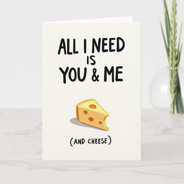 All I Need Is You Me Cheese Card (Front)