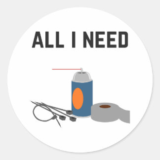 All I Need - Penetrating Oil, Duct Tape, Zip Ties Classic Round Sticker