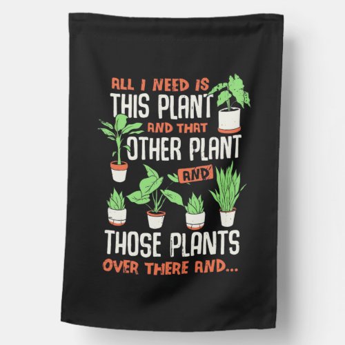 All I Need This Plant And Other Plant House Flag