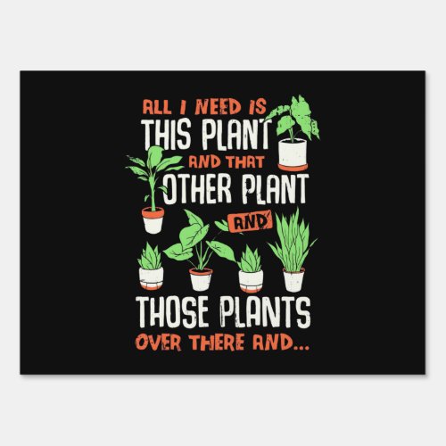All I Need This Plant And Other Plant Sign
