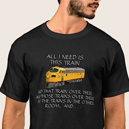 All I Need This Train _ Yellow Diesel Model Loco   T_Shirt