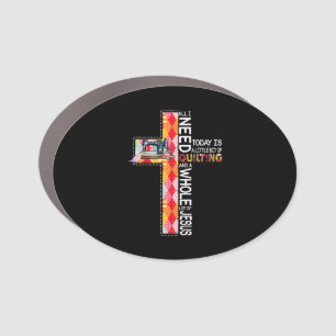 All I Need To Day Is Quilting And Jesus Car Magnet