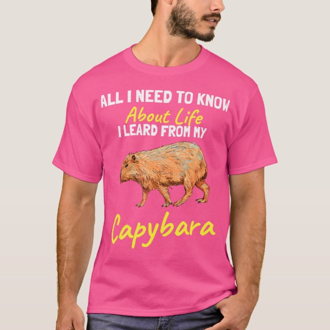 All I Need To Learn About Life I Learned From Capy T-Shirt (Front)