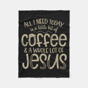 All i need today coffee and jesus christian faith fleece blanket