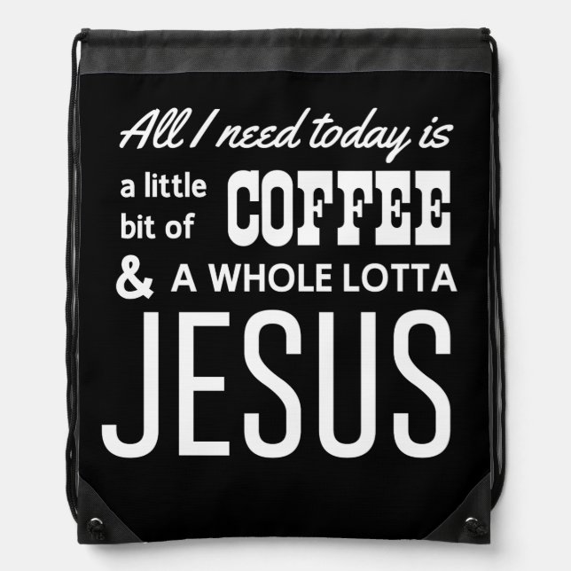 All I Need Today Is a Little Bit of Coffee Drawstring Bag (Front)