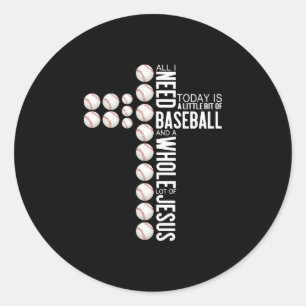 All I Need Today Is Baseball And A Whole Lot ... Classic Round Sticker
