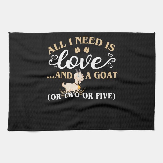 All i needs is love and a goat kitchen towel (Horizontal)