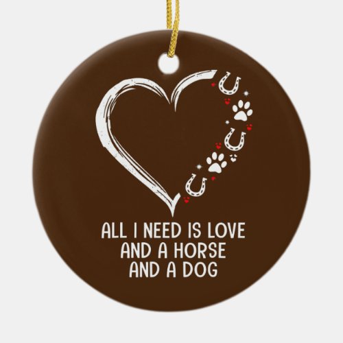 All I Needs Is Love And A Horse And A Dog Farmer Ceramic Ornament