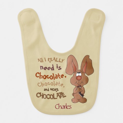 All I Really Need is Chocolate _ Humor Baby Bib