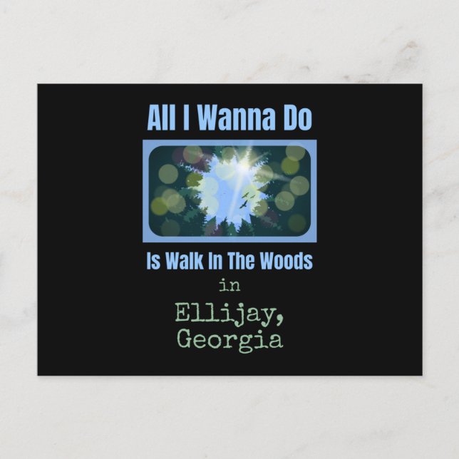 All I Wanna Do Is Walk Ellijay Woods Postcard (Front)