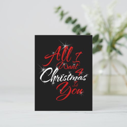 All I want 4 Christmas is You Postcard