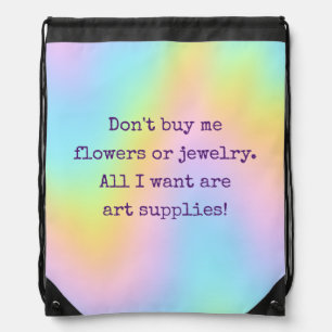 "All I Want Are Art Supplies" Drawstring Bag