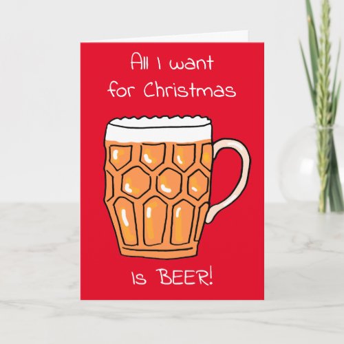 All I Want Christmas Beer Glass Christmas Card