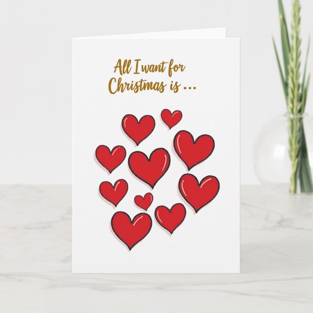 All I Want Christmas Hearts Love Card (Front)