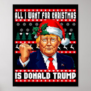 All I Want Christmas Is Donald Trump Ugly Sweater Poster