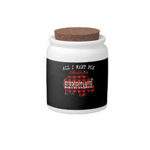 All I Want Christmas Is Hippopotamus Funny Xmas Candy Jar