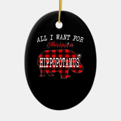 All I Want Christmas Is Hippopotamus Funny Xmas Ceramic Ornament