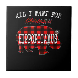 All I Want Christmas Is Hippopotamus Funny Xmas Ceramic Tile