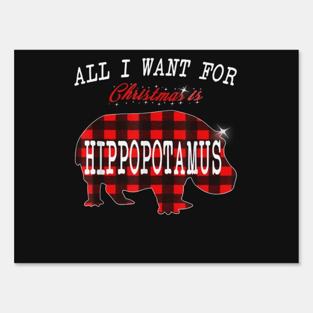 All I Want Christmas Is Hippopotamus Funny Xmas Sign (Front)