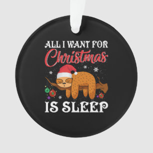 All I Want Christmas Is Sleep Ornament