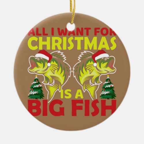 All I Want Fishing Christmas in July Cool Funny Ceramic Ornament