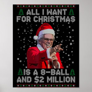 All I Want For Christmas 8 Ball And 2 Million Poster