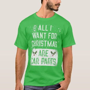 All I Want For Christmas Are Car Parts For Car Lov T-Shirt