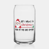 All I want for Christmas Bah Humbug Funny Can Glass (Front)
