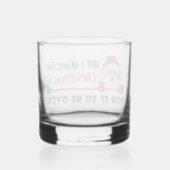 All I want for Christmas Bah Humbug Funny Whiskey Glass (Back)