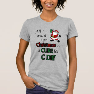 All I Want for Christmas...C Diff T-Shirt