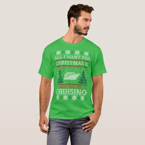 All I Want For Christmas Cruising Ugly Sweater Tee