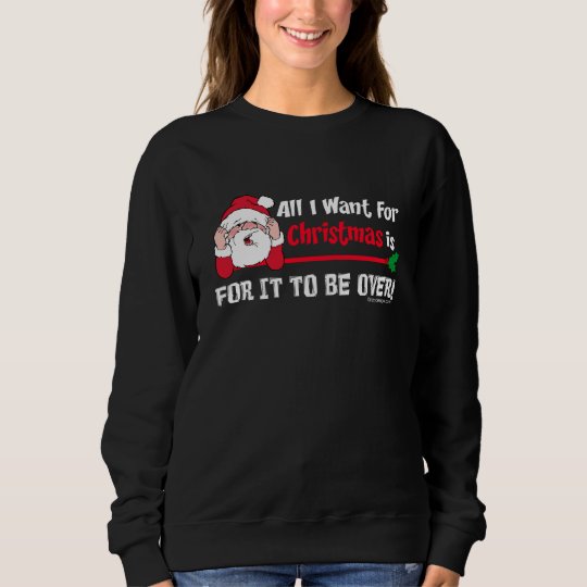 All I Want For Christmas Humor Sweatshirt