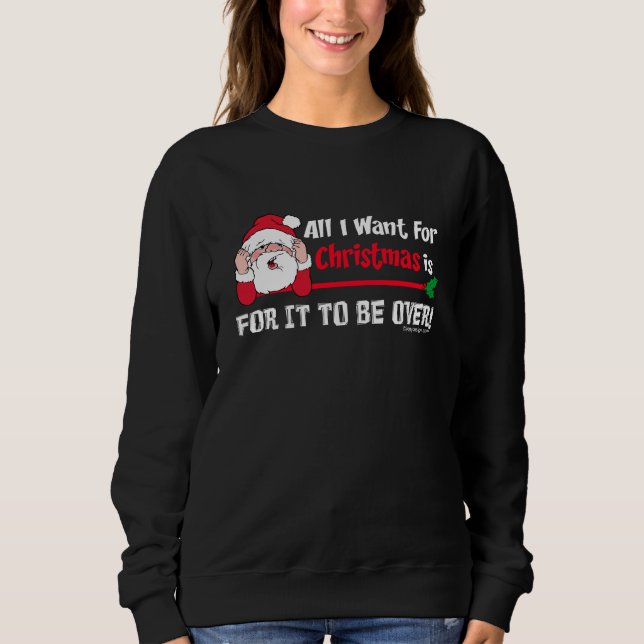 All I Want For Christmas Humor Sweatshirt (Front)