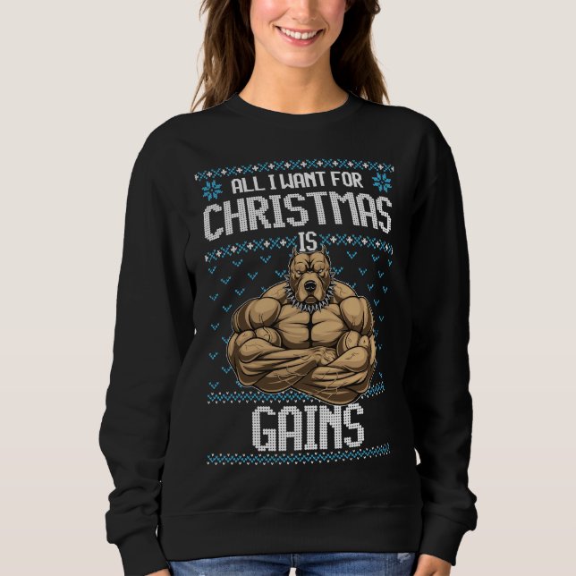 All I Want For Christmas If Gains Funny Pitbull Do Sweatshirt (Front)