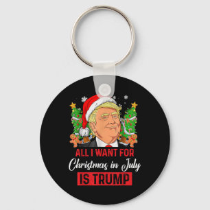 All I Want For Christmas In July Is Trump Funny Sa Keychain