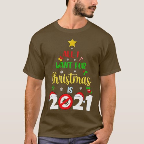 All I want for Christmas is 2021 T_Shirt