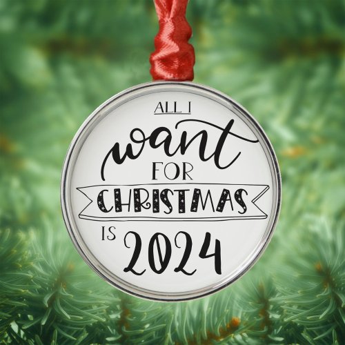 All I want for Christmas is 2024 fun  Metal Ornament