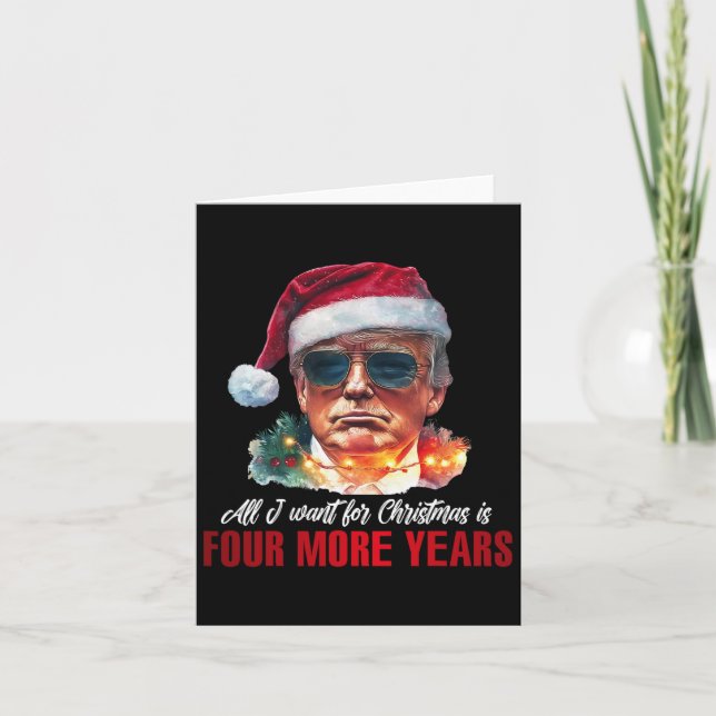 All I Want For Christmas Is 4 More Years Funny San Card (Front)