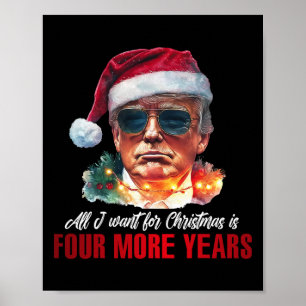 All I Want For Christmas Is 4 More Years Funny San Poster