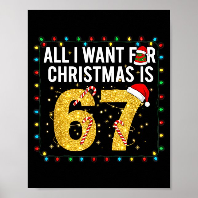 All I Want For Christmas Is 67 Funny Tee  Poster (Front)