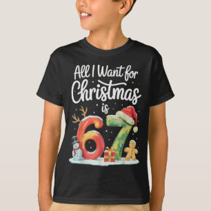 All I Want For Christmas Is 67 Meme Funny Xmas Men T-Shirt