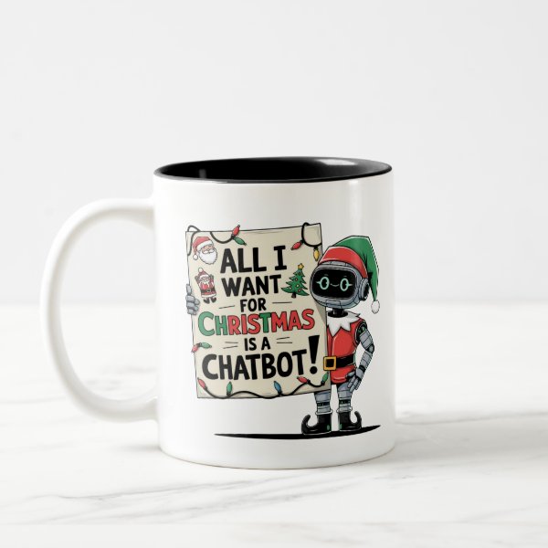🤖All I Want for Christmas is a Chatbot Funny Meme Two-Tone Coffee Mug