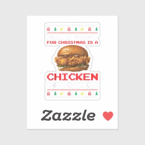 All I Want For Christmas Is A Chicken Sandwich Fun Sticker